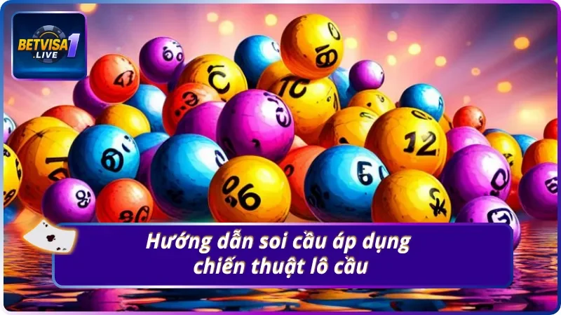 Hướng dẫn tân thủ áp dụng chiến thuật soi cầu lô
