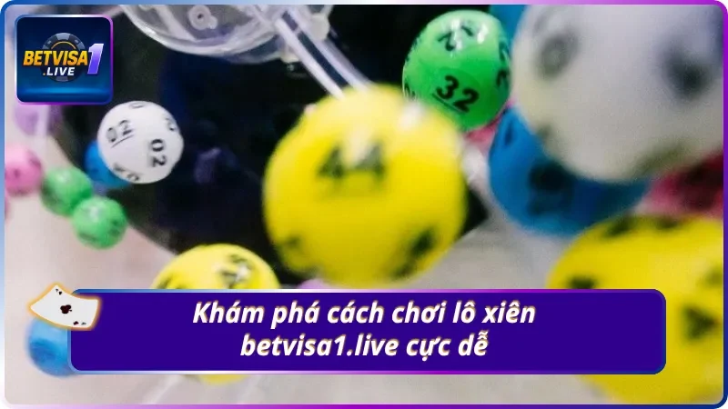 Tìm hiểu lô xiên Betvisa1.live siêu hot hiện nay