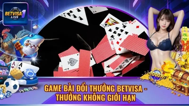 Game Bài Đổi Thưởng Betvisa – Thưởng Không Giới Hạn