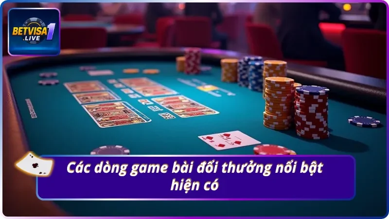 Các dòng game bài nổi bật hiện có