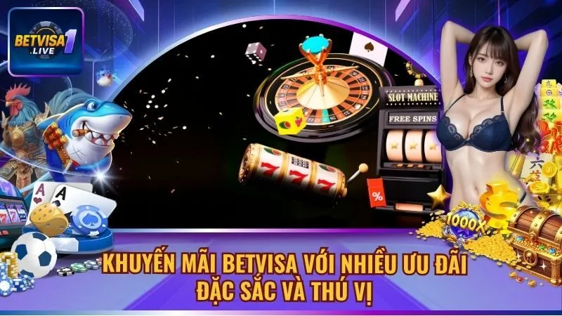 Khuyến Mãi BETVISA Với Nhiều Ưu Đãi Đặc Sắc Và Thú Vị