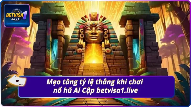 Tăng tỷ lệ thắng lớn khi tham gia nổ hũ Ai Cập Betvisa1.live