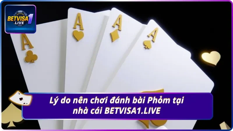 Lý do nên chơi đánh bài Phỏm tại BETVISA1.LIVE