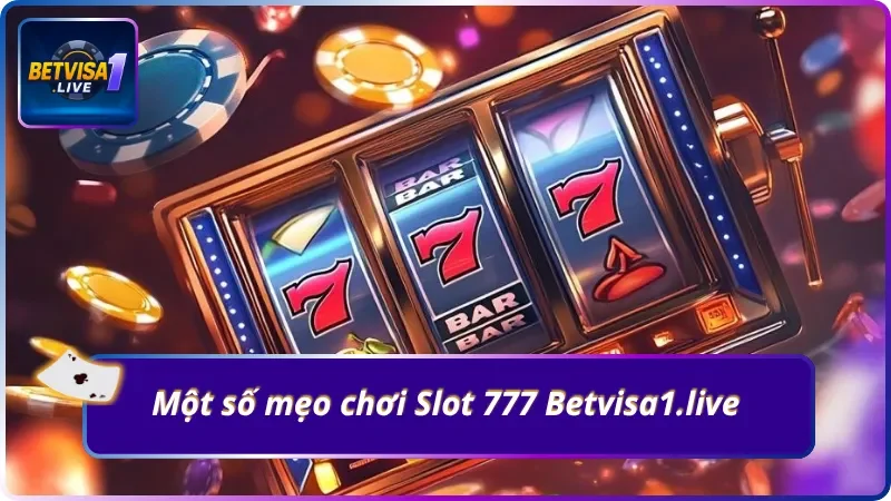 Kinh nghiệm chơi slot 777 Betvisa1.live